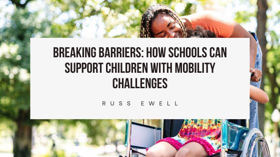 Breaking Barriers: How Schools Can Support Children with Mobility Challenges