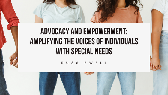 Advocacy and Empowerment: Amplifying the Voices of Individuals with Special Needs