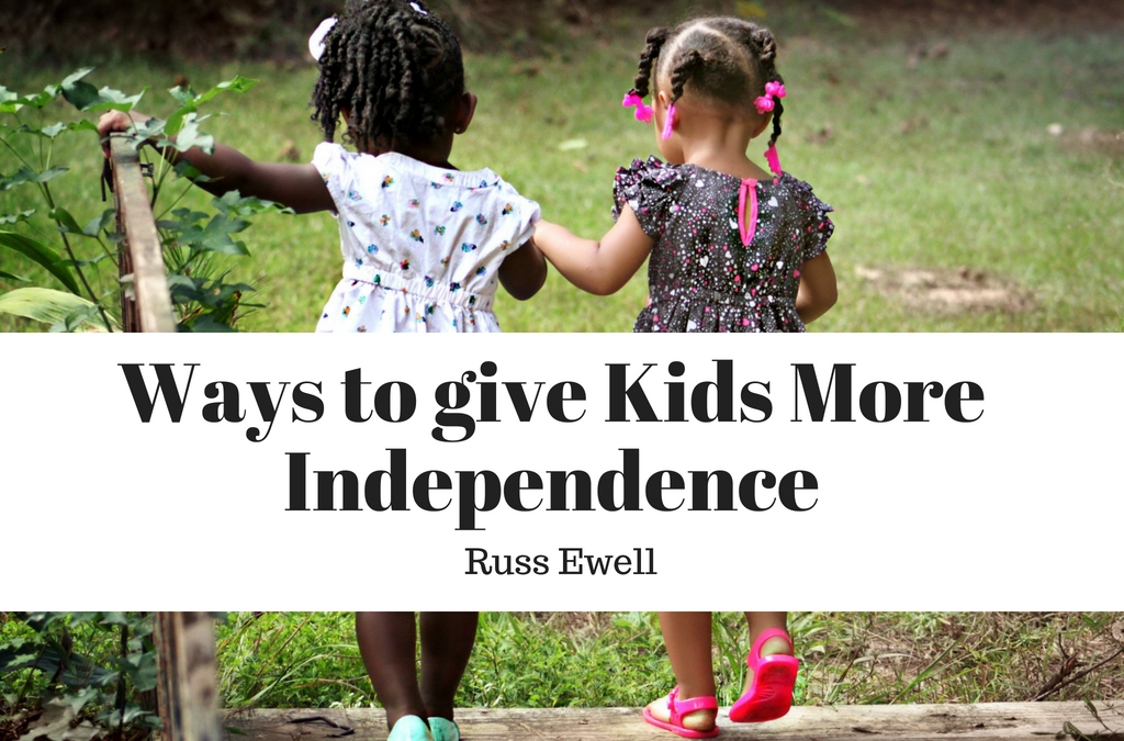 Ways Give Your Kids More Independence