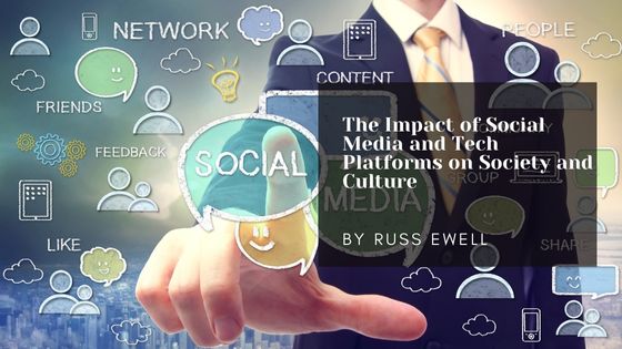The Impact of Social Media and Tech Platforms on Society and Culture