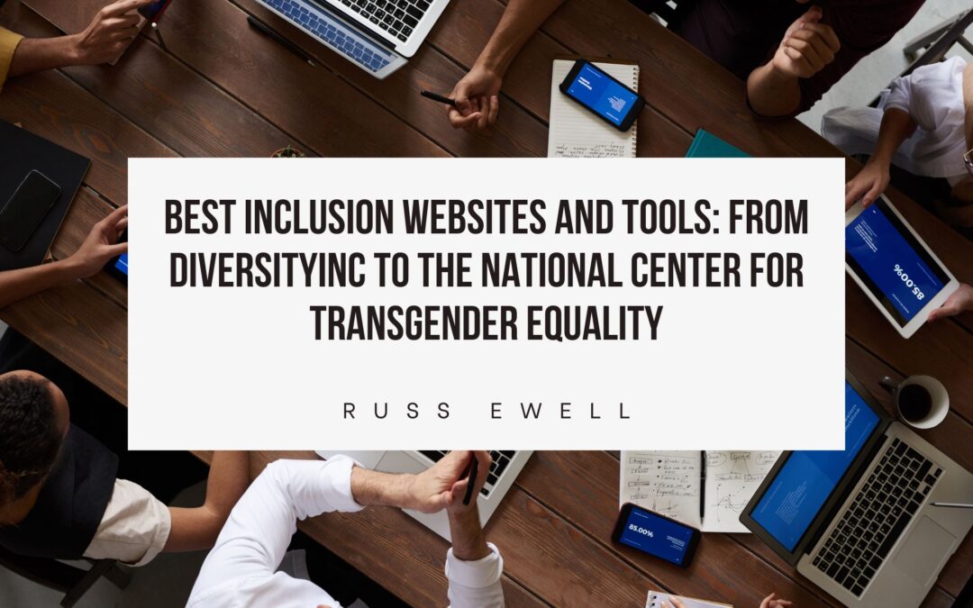 Best Inclusion Websites and Tools: From DiversityInc to the National Center for Transgender Equality