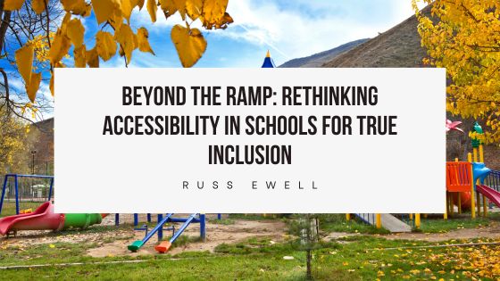 Beyond the Ramp: Rethinking Accessibility in Schools for True Inclusion