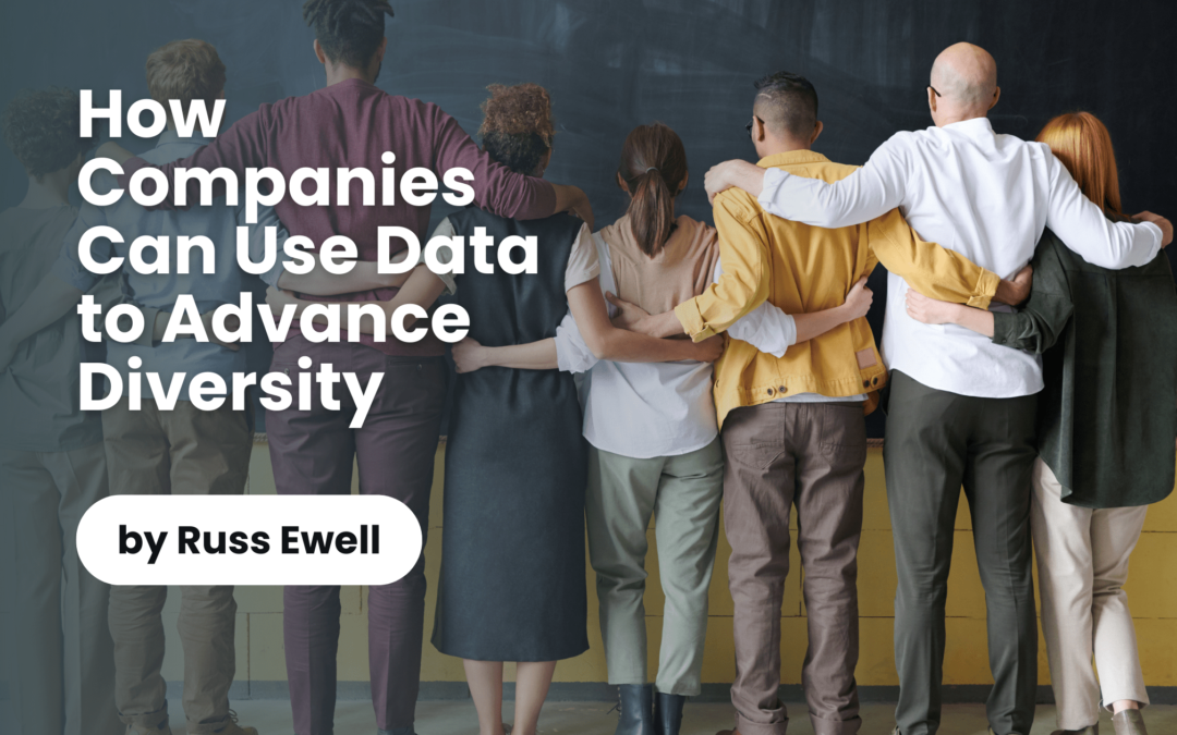 How Companies Can Use Data to Advance Diversity Russ Ewell-min
