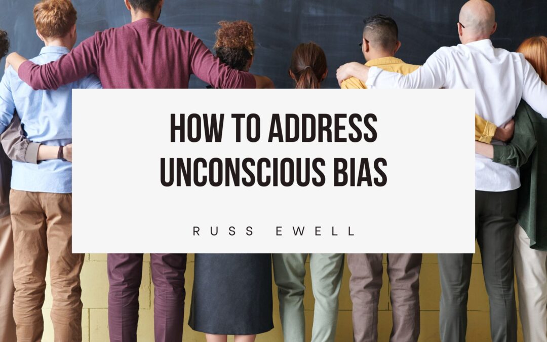 How to Address Unconscious Bias
