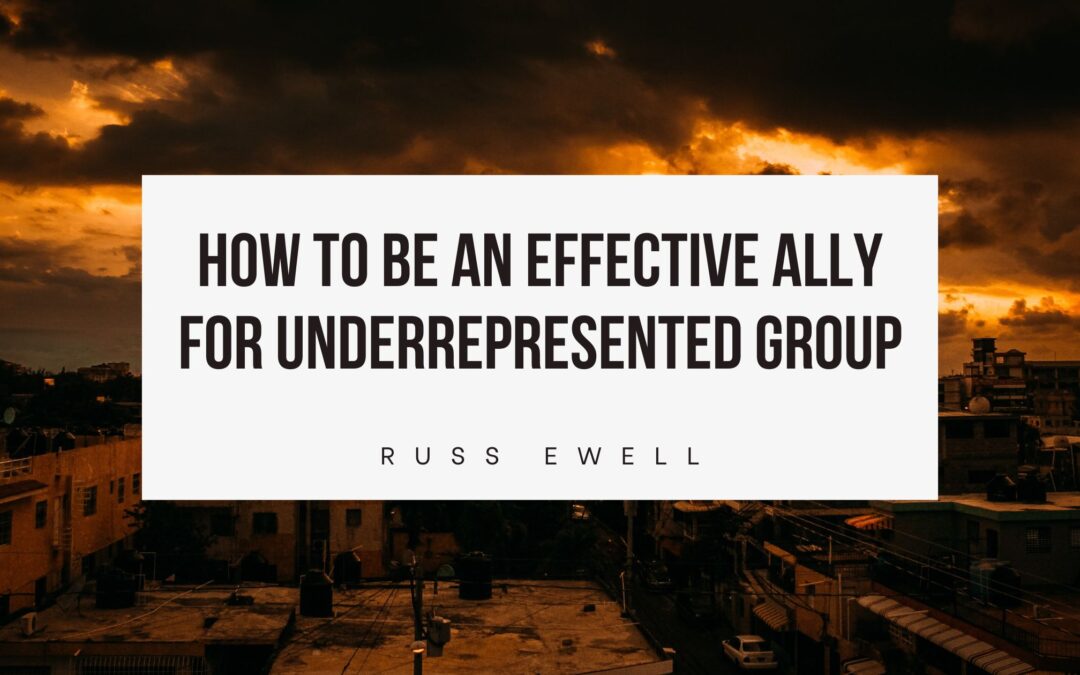 How to Be an Effective Ally for Underrepresented Group