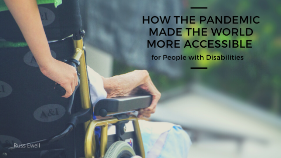 Re How The Pandemic Made The World More Accessible For People With Disabilities